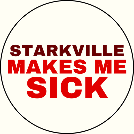 UGA vs. State "Starkville Makes Me Sick" Rivalry Button