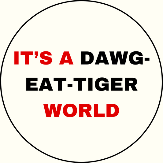 UGA vs. Auburn "Dawg-Eat-Tiger World" Rivalry Button