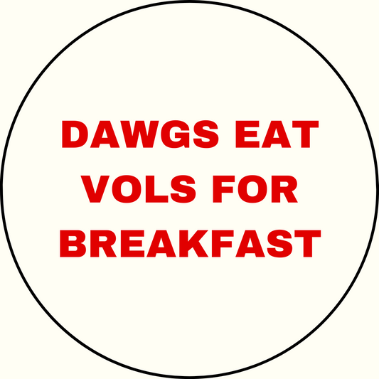 UGA vs. Tennessee "Dawgs eat vols for breakfast" Rivalry Button
