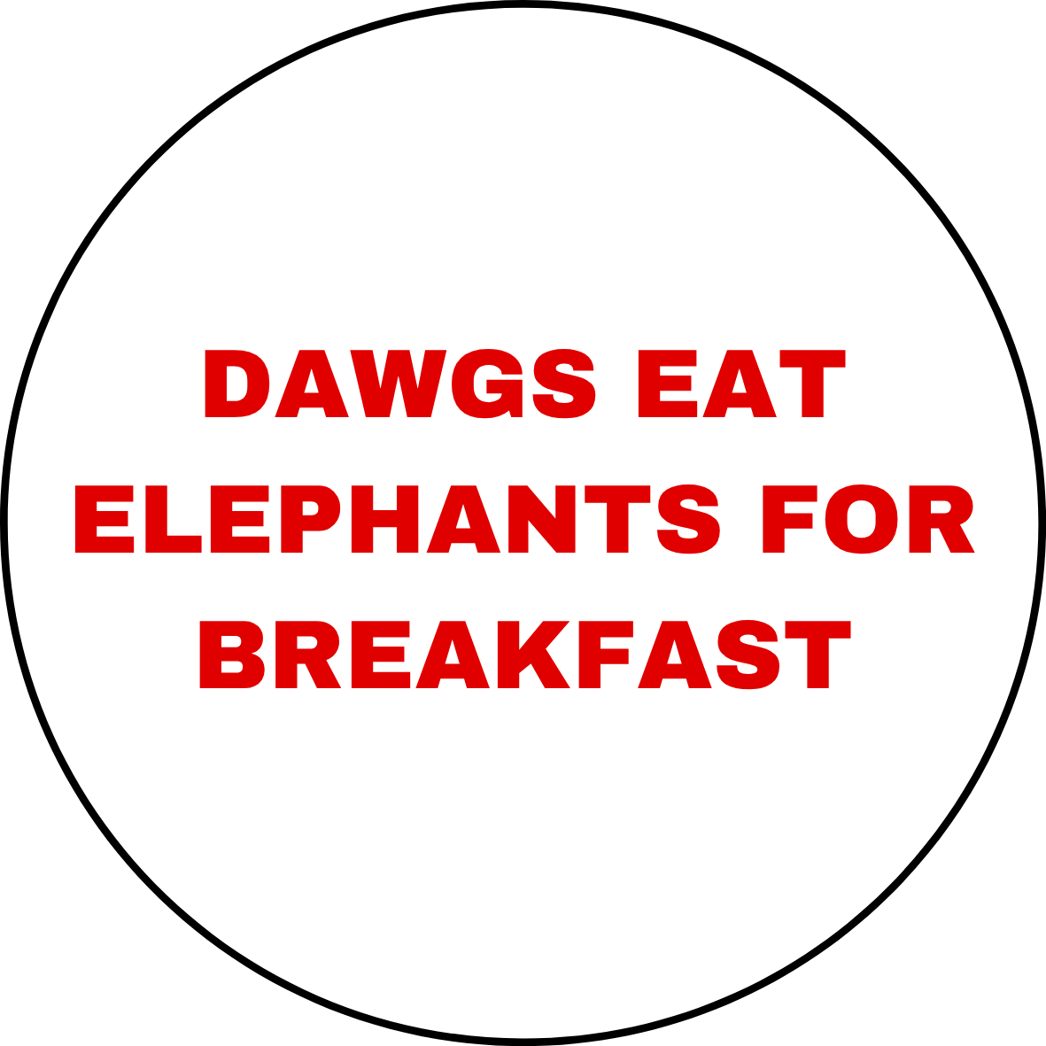 UGA vs. Bama "Dawgs Eat Elephants for Breakfast" Rivalry Button