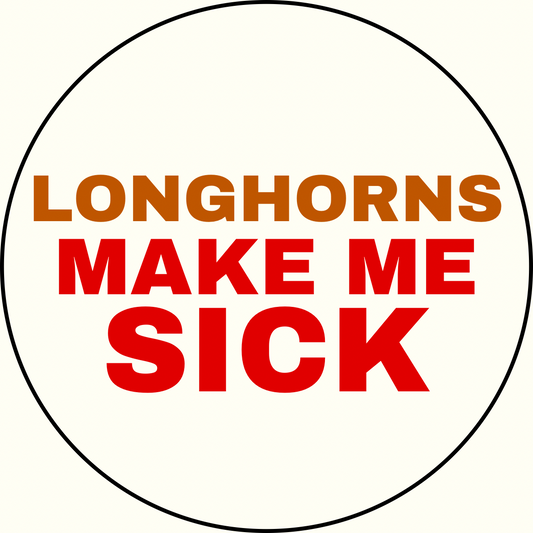 UGA vs. Texas “Longhorns Make Me Sick” Sticker- 2 Pack