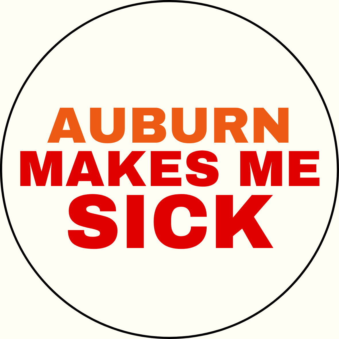 UGA vs. Auburn "Auburn Makes Me Sick" Rivalry Button