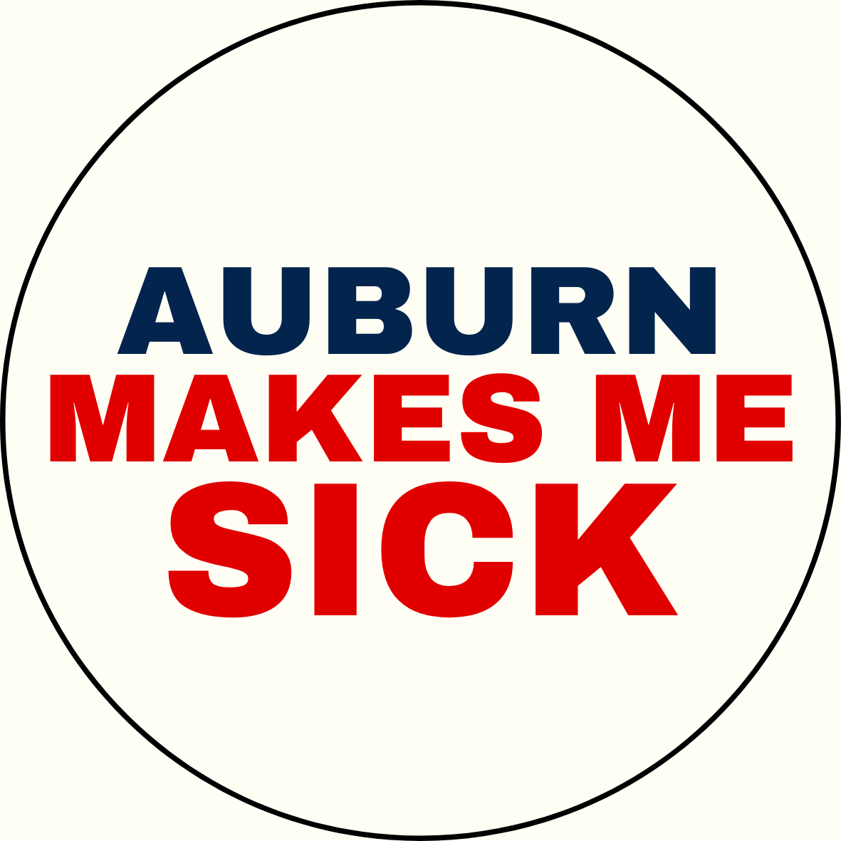 UGA vs. Auburn "Auburn Makes Me Sick" Rivalry Button