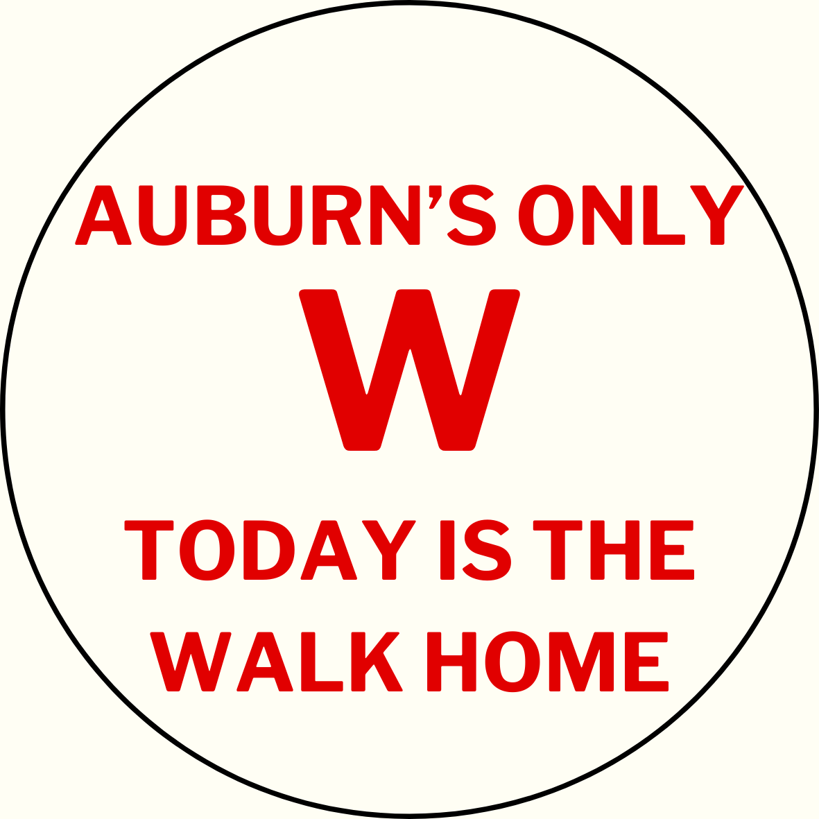 UGA vs. Auburn "Only W is the walk home" Rivalry Button