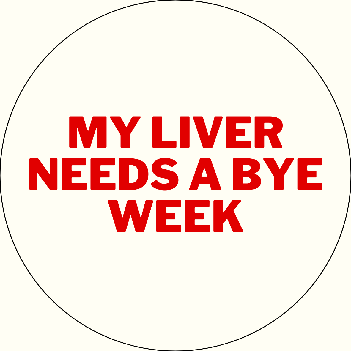 UGA "My Liver Needs a Bye Week" Button