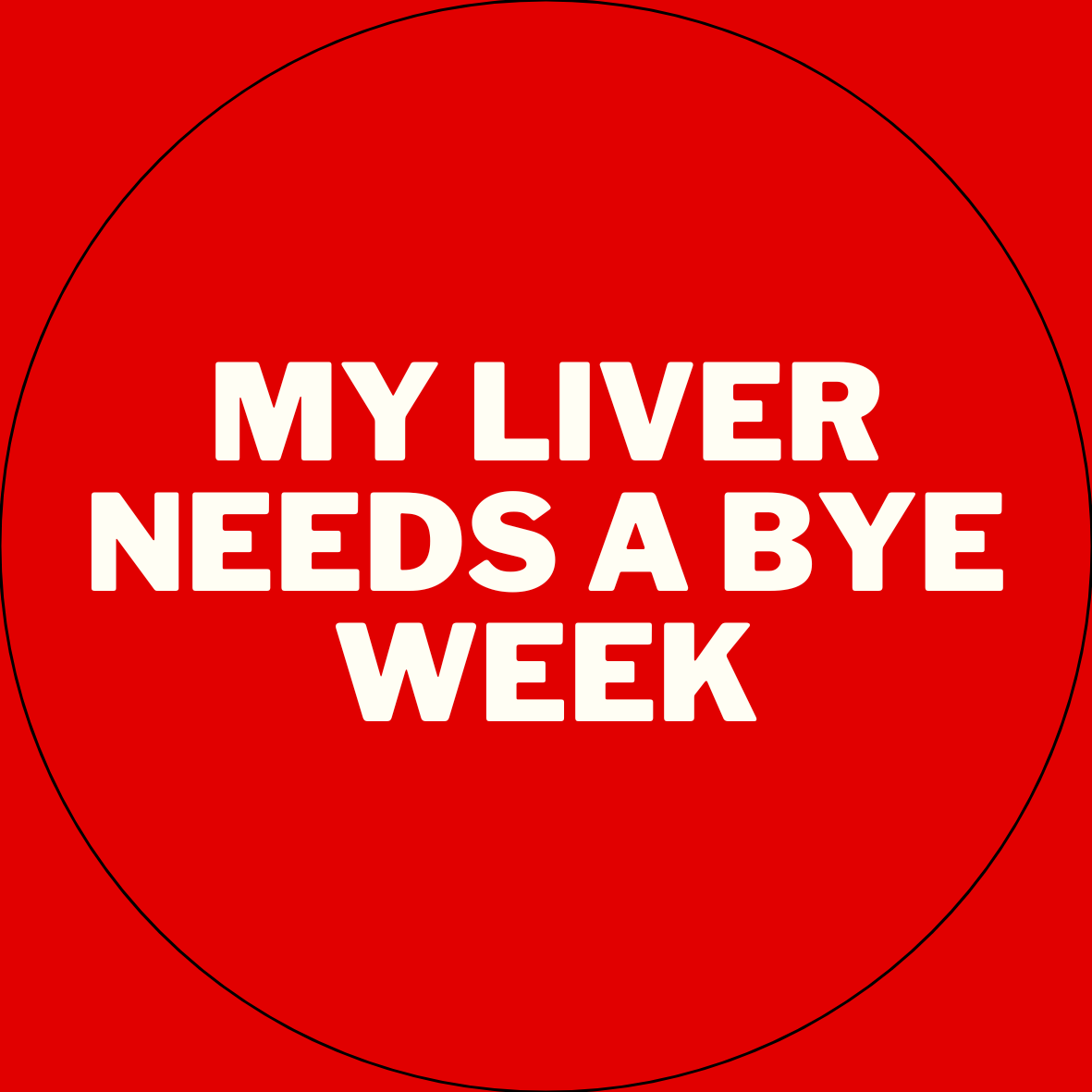 UGA "My Liver Needs a Bye Week" Button