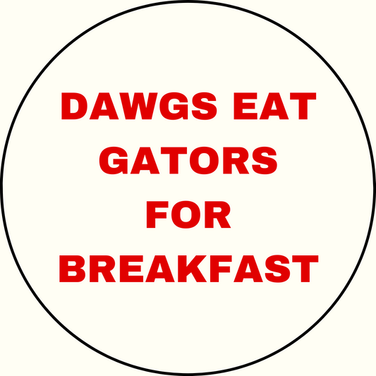 UGA vs. Florida “Dawgs eat gators for breakfast” Rivalry Button