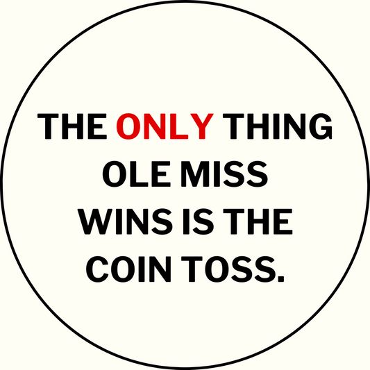 UGA vs. Ole Miss "Only win is the coin toss" Rivalry Sticker- 2 Pack