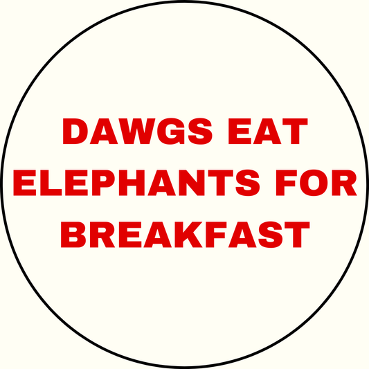 UGA vs. Bama "Dawgs Eat Elephants for Breakfast" Rivalry Button