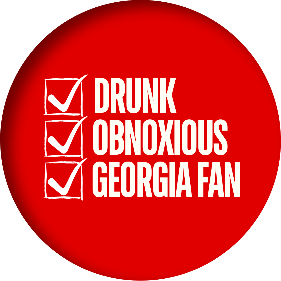 Custom Drunk, Obnoxious, Georgia Fan Button