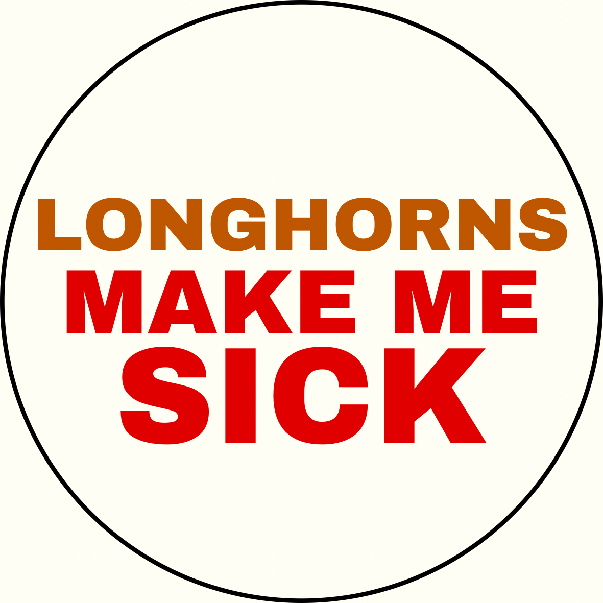 “Longhorns Make Me Sick” Button