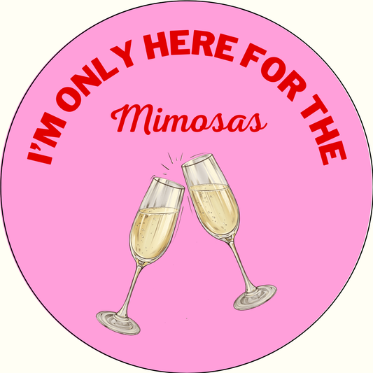 "I'm Only Here for the Mimosas" Sticker- 2 Pack